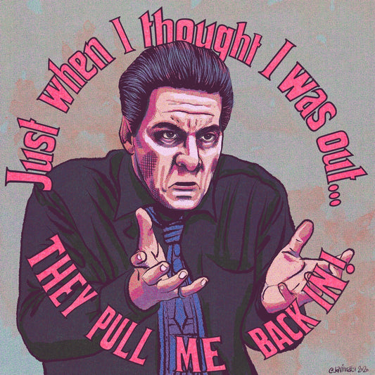 “They pull me back in!” The Sopranos - Silvio Dante print